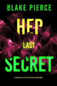 Title: Her Last Secret (A Rachel Gift FBI Suspense ThrillerBook 15), Author: Blake Pierce