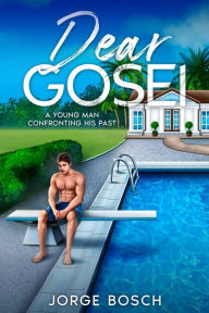 Title: DEAR GOSEI: A young man confronting his past, Author: Jorge Bosch