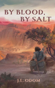 Title: By Blood, By Salt, Author: J. L. Odom