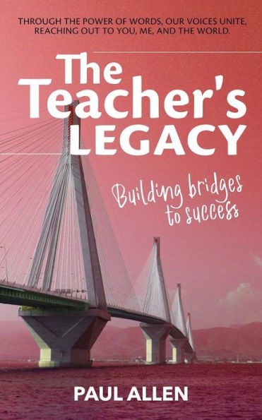 The Teacher's Legacy: Building Bridges To Success