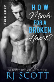 Title: How Much For A Broken Heart?, Author: RJ Scott