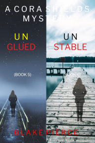 Title: A Cora Shields FBI Suspense Thriller Bundle: Unglued (#5) and Unstable (#6), Author: Blake Pierce
