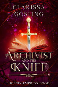 Title: The Archivist and the Knife, Author: Clarissa Gosling