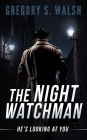 The Night Watchman: He's Looking at You