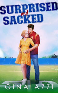 Title: Surprised and Sacked: A Surprise Baby Football Romance, Author: Gina Azzi