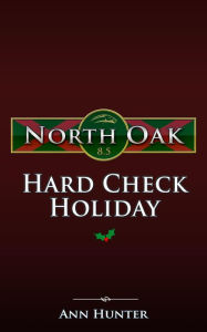 Title: Hard Check Holiday: A North Oak Christmas Special, Author: Ann Hunter