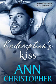 Title: Redemption's Kiss: Warner Family Billionaires, Author: Ann Christopher