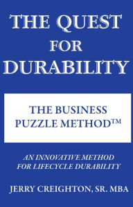 Title: The Quest For DurabilityThe Business Puzzle Method (TM), Author: Jerry Creighton