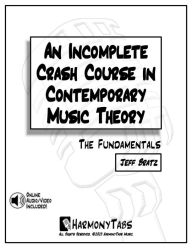 Title: An Incomplete Crash Course in Contemporary Music Theory: The Fundamentals, Author: Jeff Bratz