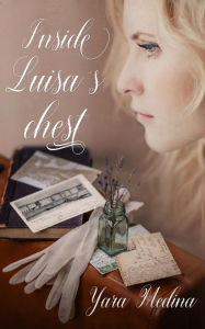 Title: INSIDE LUISA´S CHEST: A true love in the 30s, Author: SEVERINE GODDARD