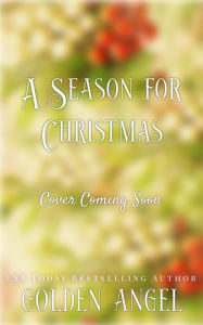Title: A Season for Christmas, Author: Golden Angel