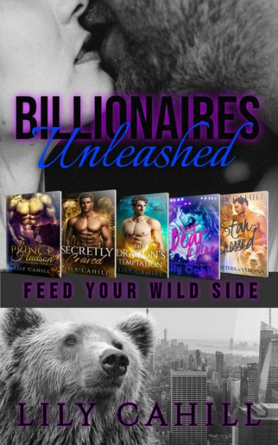 Billionaires Unleashed Five Paranormal Shifter Romances By Lily Cahill EBook Barnes Noble