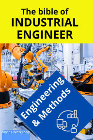 Title: The bible of Industrial Engineer - Engineering and Methods, Author: Israel Laisequilla