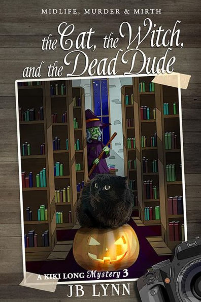 The Cat, The Witch and the Dead Dude: A Kiki Long Mystery: Midlife, Murder and Mirth