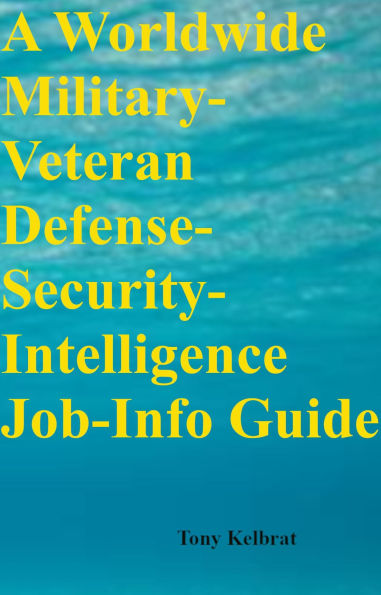 A Worldwide Military-Veteran Defense-Security-Intelligence Job-Info Guide