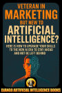 Veteran in Marketing but New to AI? Here is How to Upgrade Your Skills to the New AI Era to Stay Ahead...