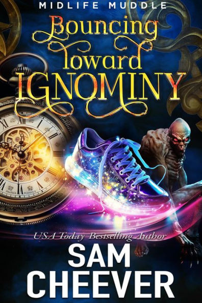Bouncing Toward Ignominy: A Rollicking Paranormal Women's Fiction Adventure