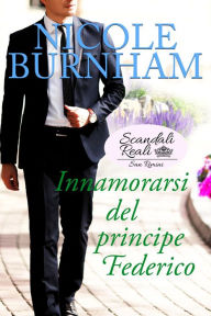 Title: Innamorarsi del principe Federico, Author: Nicole Burnham