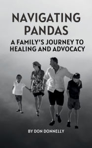 Title: Navigating PANDAS: A Family's Journey to Healing and Advocacy, Author: Don Donnelly