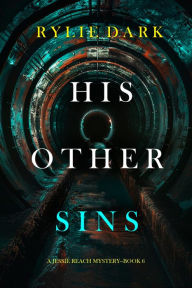 Title: His Other Sins (A Jessie Reach MysteryBook Six), Author: Rylie Dark