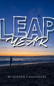 Title: LEAP YEAR, Author: Queren V. Rodriguez