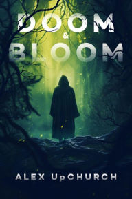 Title: Doom & Bloom, Author: Alex Upchurch