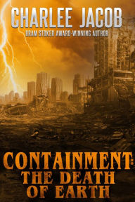 Title: Containment: The Death of Earth, Author: Charlee Jacob