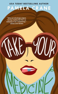 Title: Take Your Medicine: A humorous women's fiction novel, Author: Pamela Crane