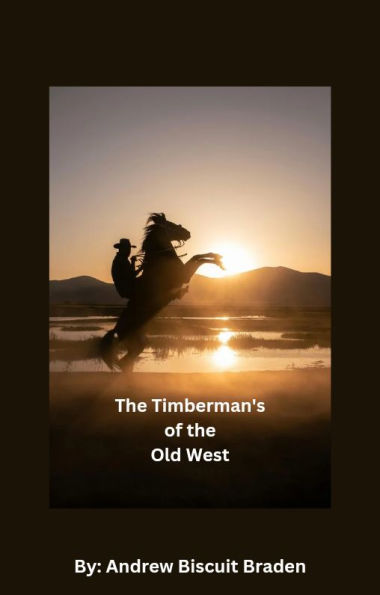 The Timberman's of the Old West