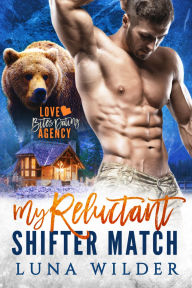Title: My Reluctant Shifter Match, Author: Luna Wilder