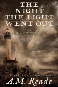 Title: The Night the Light Went Out: An Early American Mystery, Author: A. M. Reade