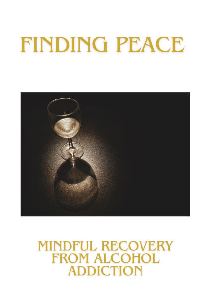 Finding Peace: Mindful Recovery from Alcohol Addiction