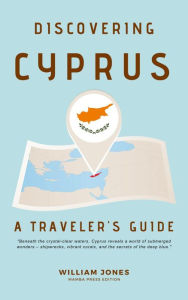 Title: Discovering Cyprus: A Traveler's Guide, Author: William Jones
