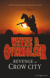 Title: Revenge at Crow City, Author: Wayne D. Overholser