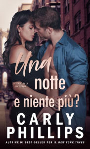 Title: Una notte e niente piï¿½?, Author: Carly Phillips