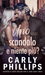 Title: Uno scandalo e niente piï¿½?, Author: Carly Phillips