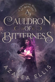 Title: A Cauldron of Bitterness, Author: Azalea Ellis