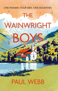 Title: The Wainwright Boys: One woman... Four men... One mountain..., Author: Paul Webb
