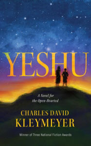 Title: Yeshu: A Novel for the Open-Hearted, Author: Charles Kleymeyer