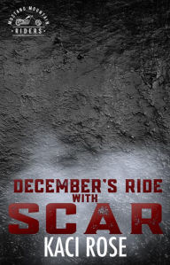 Title: December's Ride with Scar: Age Gap, Virgin Romance, Author: Kaci Rose