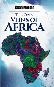 Title: THE OPEN VEINS OF AFRICA, Author: Tatah Mentan