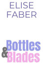 Bottles & Blades