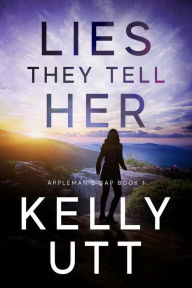Title: Lies They Tell Her, Author: Kelly Utt