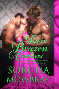 Title: Their Brazen Countess (Lustful Lords, Book 6), Author: Sorcha Mowbray