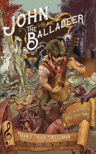 Title: John the Balladeer, Author: Manly Wade Wellman