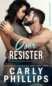 Title: Oser résister, Author: Carly Phillips