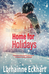 Title: The Friessen Family Christmas: Home for the Holidays, Author: Lorhainne Eckhart
