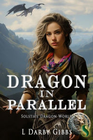 Title: Dragon in Parallel: Standalone, Romantic Dragon Fantasy series, Author: L. Darby Gibbs