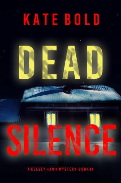 Dead Silence (A Kelsey Hawk FBI Suspense ThrillerBook Four)