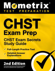 Title: CHST Exam Prep - CHST Exam Secrets Study Guide, Full-Length Practice Test, Detailed Answer Explanations: [2nd Edition], Author: Mometrix